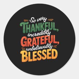 So Very Thankful Incredibly Grateful Blessed Thank Classic Round Sticker