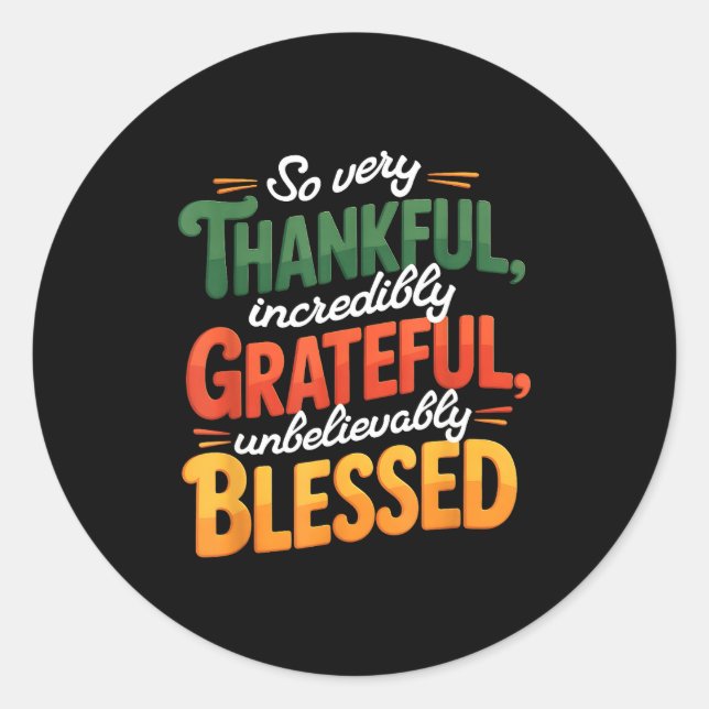 So Very Thankful Incredibly Grateful Blessed Thank Classic Round Sticker (Front)