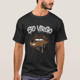 So Virgo Zodiac Sign Melanin Lips Black Women Men T-Shirt
