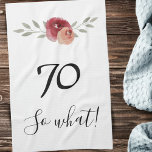 So what Funny Watercolor Floral 70th Birthday Tea Towel<br><div class="desc">So what Funny Watercolor Floral 70th Birthday kitchen towel. Floral design with script 70 so what. The design features a positive and funny quote 70 so what in a trendy script and beautiful watercolor red roses and twigs. This kitchen towel is great for a woman celebrating her 70th birthday and...</div>