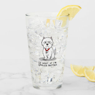 So What if I'm Spoiled Rotten Westie Dog Glass