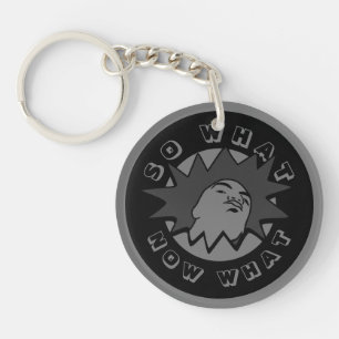 SO WHAT NOW WHAT Mug Shot Key Ring
