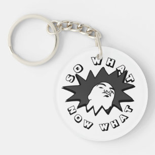 SO WHAT NOW WHAT Mug Shot Key Ring