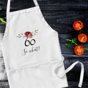 So what Positive Watercolor Floral 60th Birthday Standard Apron