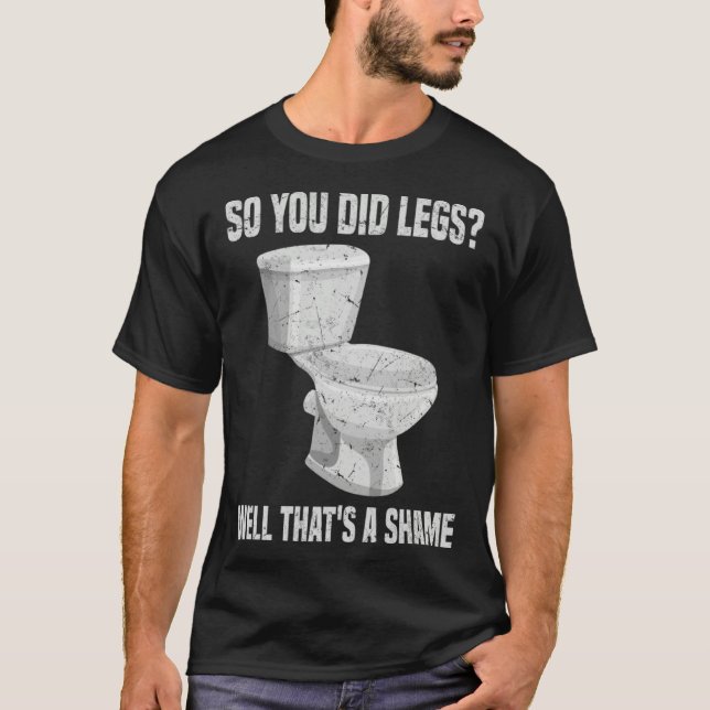 So you did Legs That's a shame DOMS Weightlifting  T-Shirt (Front)
