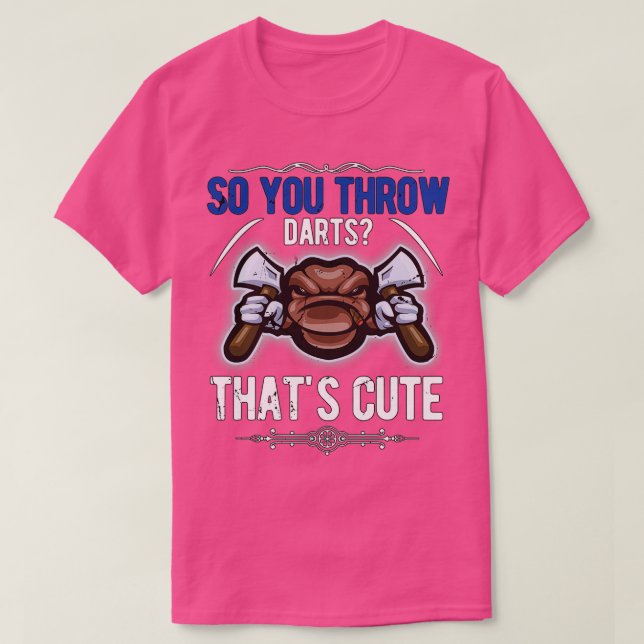 So you throw darts1 T-Shirt (Design Front)