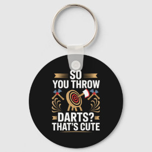 So You Throw Darts_ That's Cute Axe Throwers Funny Key Ring