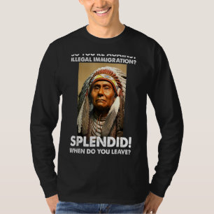 So You're Against Illegal Immigration Native Ameri T-Shirt