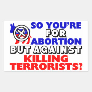 So You're For Abortion... Rectangular Sticker