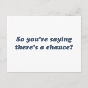 So You're Saying There's a Chance? Postcard
