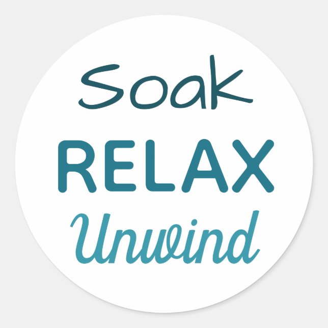 Soak Relax Unwind For Bath Soaks Classic Round Sticker (Front)