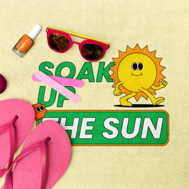 SOAK UP THE SUN  BEACH TOWEL (Creator Uploaded)