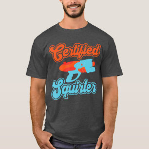 Soaker Certified Squirter Squirt Blaster Water Soa T-Shirt