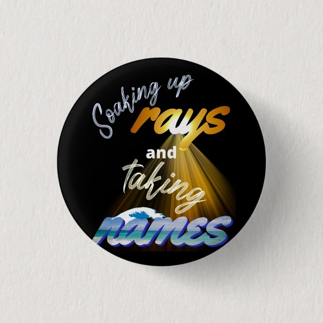 Soaking Up Rays and Taking Names Summertime 3 Cm Round Badge (Front)