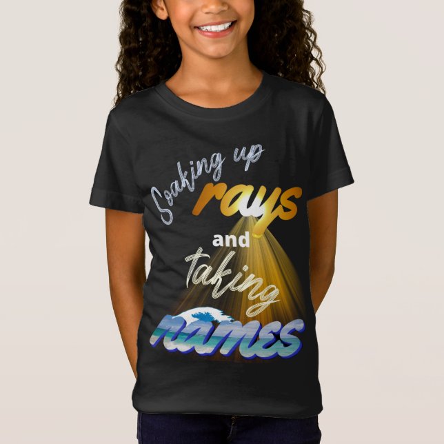 Soaking Up Rays and Taking Names Summertime T-Shirt (Front)