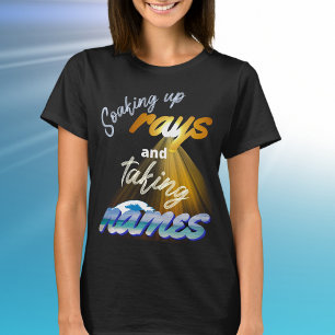 Soaking Up Rays and Taking Names Summertime T-Shirt