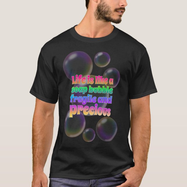 Soap Bubble | fragile and precious T-Shirt (Front)