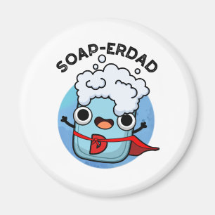 Soap-erdad Funny soap Dad Pun Magnet