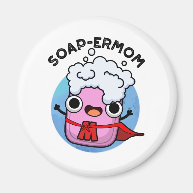 Soap-ermom Funny soap Mum Pun  Magnet (Front)