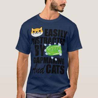 Soap Maker Easily distracted by soapmaking and cat T-Shirt