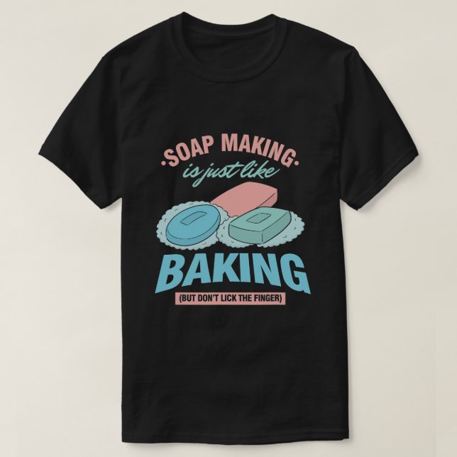 Soap maker soap making bathroom essential business T-Shirt (Design Front)