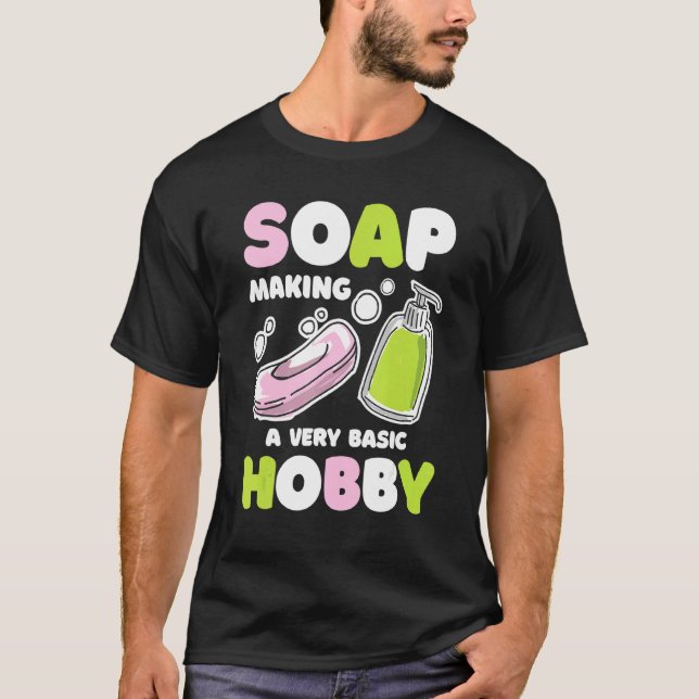 Soap Making Basic Hobby Soap Maker Handmade Soapma T-Shirt (Front)