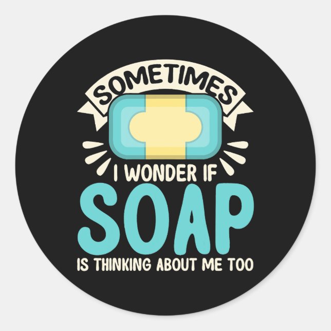 Soap Making Lovers I Wonder If Soap Maker Classic Round Sticker (Front)