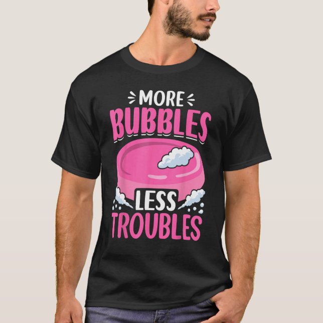 Soap Making Soap Maker Soapologist Bubbles Less Tr T-Shirt (Front)