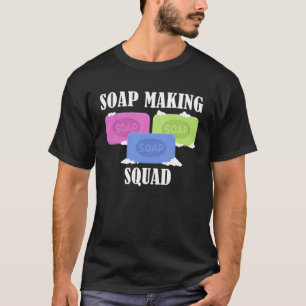 Soap Making Squad Crafter Ironic Saying Crafting T-Shirt