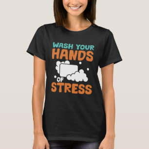 Soap Making Wash Your Hands of Stress Soap Maker T-Shirt