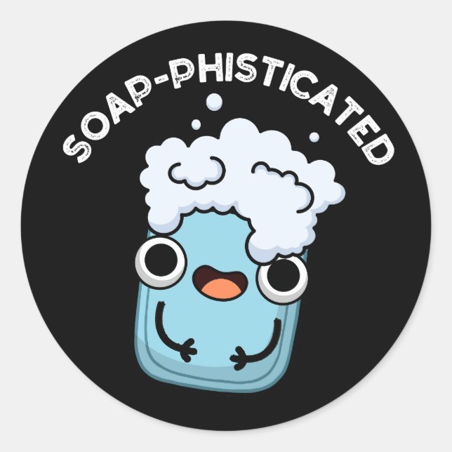 Soap-phisticated Funny Soap Pun  Classic Round Sticker (Front)