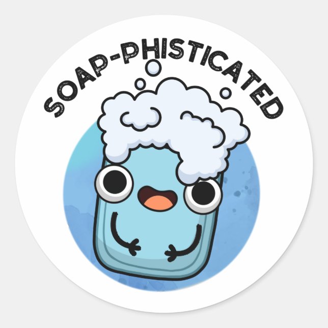 Soap-phisticated Funny Soap Pun  Classic Round Sticker (Front)