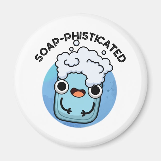 Soap-phisticated Funny Soap Pun  Magnet (Front)