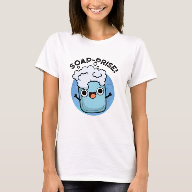 Soap-prise Funny Surprised Soap Pun  T-Shirt (Front)