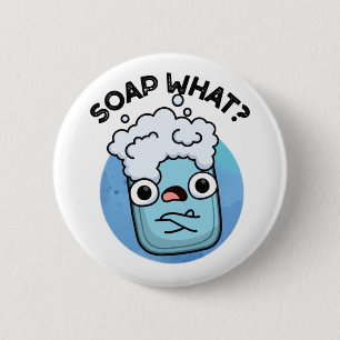 Soap What Funny Soap Pun  6 Cm Round Badge