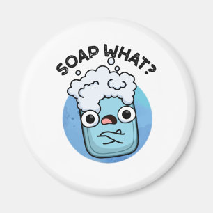 Soap What Funny Soap Pun  Magnet