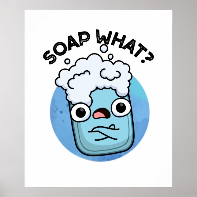 Soap What Funny Soap Pun  Poster (Front)