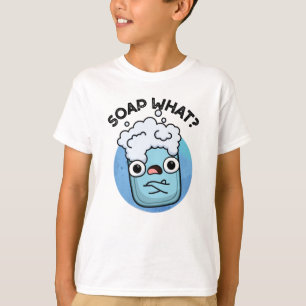 Soap What Funny Soap Pun  T-Shirt