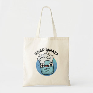 Soap What Funny Soap Pun Tote Bag