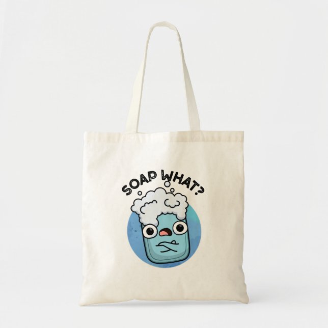Soap What Funny Soap Pun Tote Bag (Front)