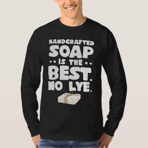 Soapmaking for Soapmaker Men Women Handmade Soap T-Shirt