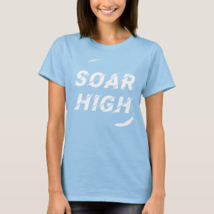 Soar High Self Motivation Love Positive Affirm T-Shirt