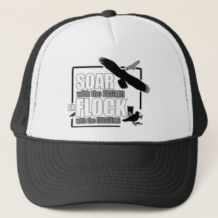 Soar with the eagles or flock with the seagulls trucker hat
