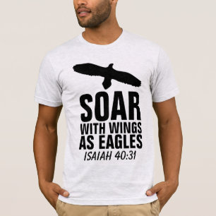 SOAR WITH WINGS AS EAGLES , Christian T-Shirts