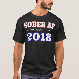 SOBER AF ESTABLISHED 2018  T-Shirt