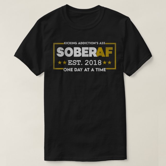 Sober AF Since 2018 - 4 Years of Sobriety Motivati T-Shirt (Design Front)