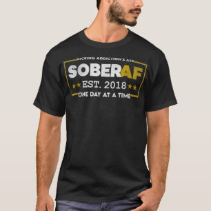 Sober AF Since 2018 - 4 Years of Sobriety Motivati T-Shirt