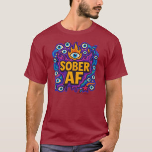 Sober AF - T-Shirt