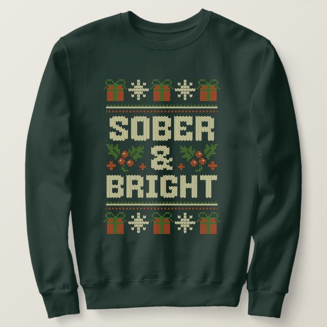 Sober and Bright Sobriety Ugly Christmas  Sweatshirt (Design Front)