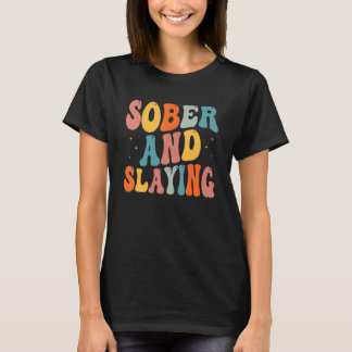 Sober and Slaying Sobriety Recovery Anniversary Aw T-Shirt
